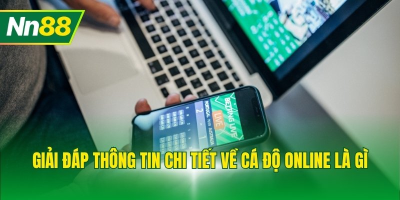 Giải đáp thông tin chi tiết về cá độ online là gì