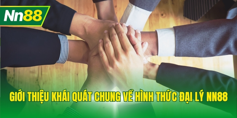 Giới thiệu khái quát chung về hình thức đại lý NN88
